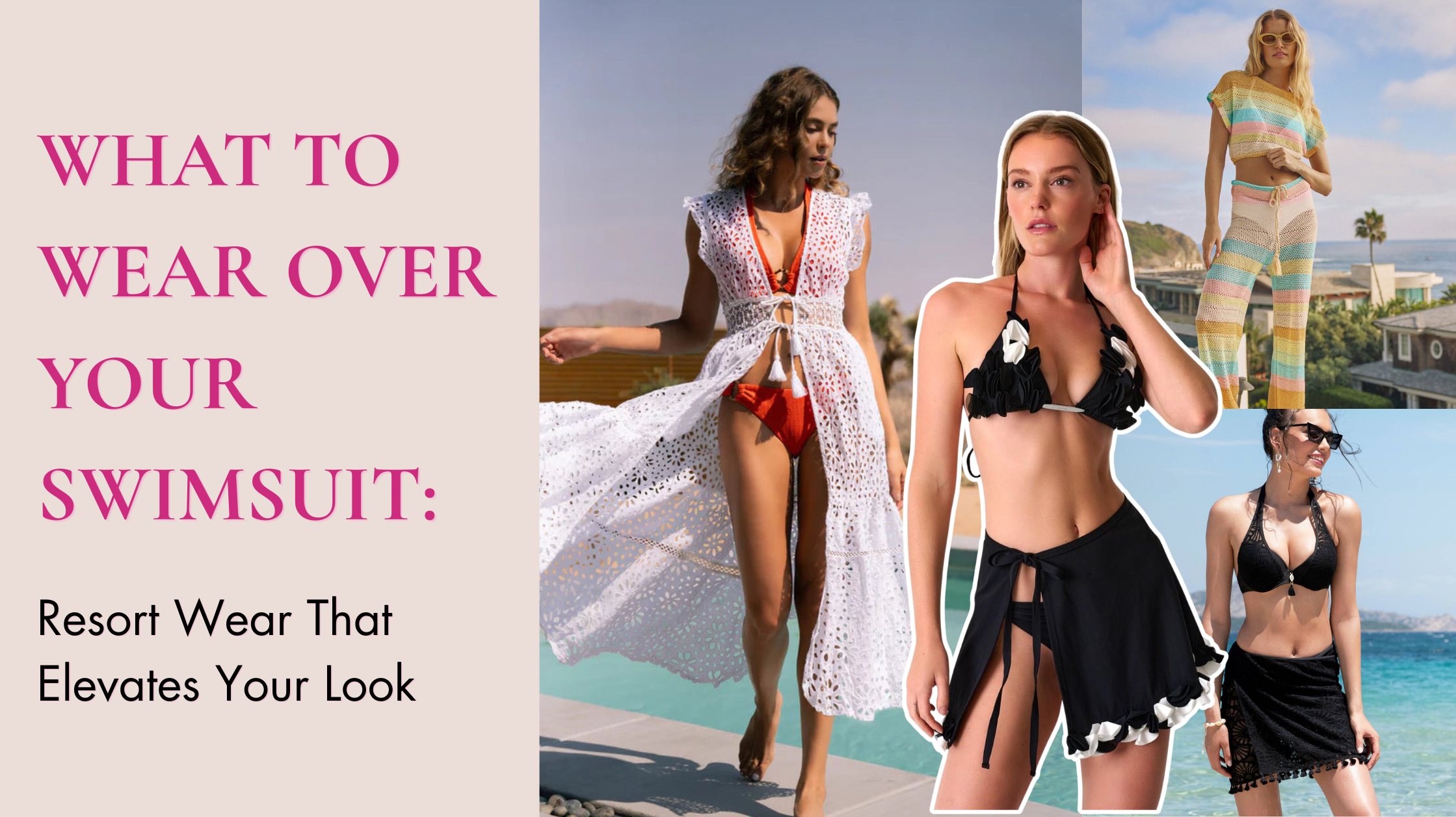 What to Wear Over Your Swimsuit: Resort Wear That Elevates Your Look